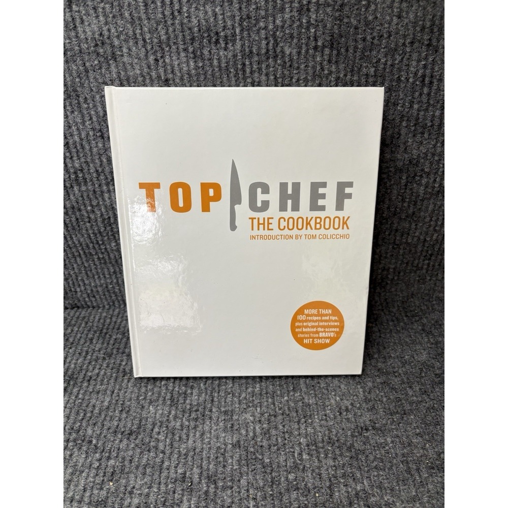 Top Chef the Cookbook by The Creators of Top Chef (2008, Hardcover)